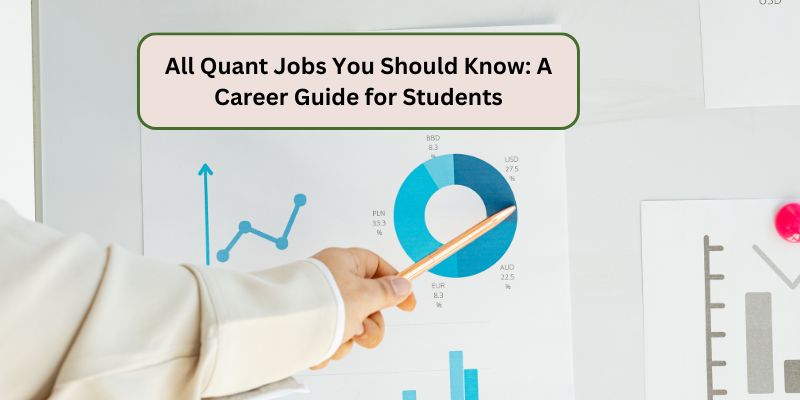 ALL QUANT JOBS YOU SHOULD KNOW: A CAREER GUIDE FOR STUDENTS 