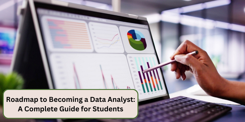 ROADMAP TO BECOMING A DATA ANALYST: A COMPLETE GUIDE FOR STUDENTS