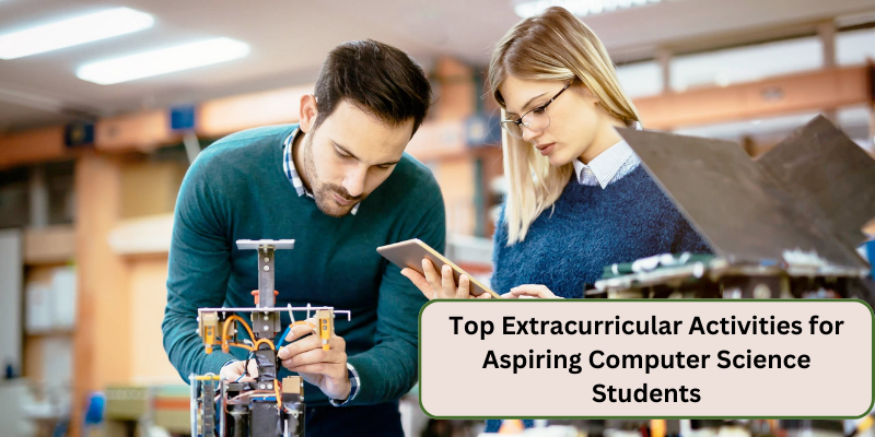 TOP EXTRACURRICULAR ACTIVITIES FOR ASPIRING COMPUTER SCIENCE STUDENTS