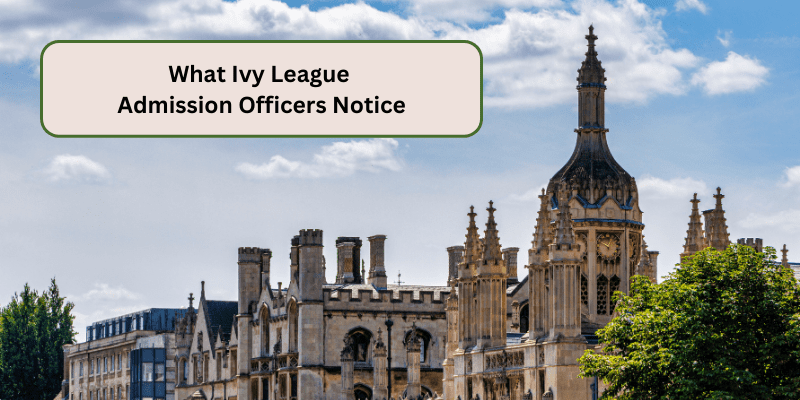 WHAT IVY LEAGUE ADMISSIONS OFFICERS NOTICE THE HIDDEN FACTORS BEHIND A SUCCESSFUL APPLICATION