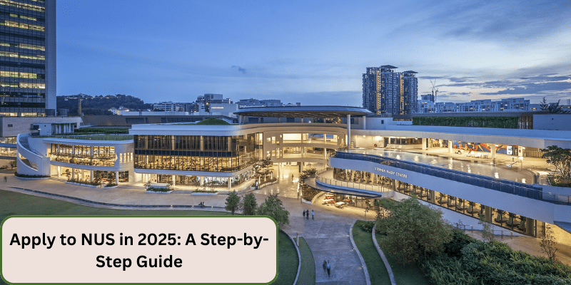 APPLY TO NUS IN 2025 A STEP-BY-STEP GUIDE