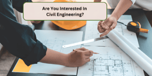 Are_You_Interested_in_a_Civil_Engineering_Degree